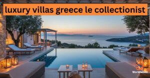 luxury villas greece le collectionist