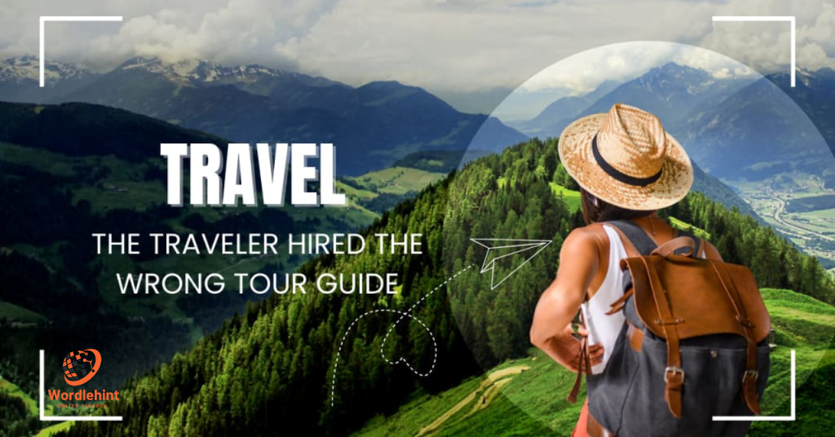 the traveler hired the wrong tour guide